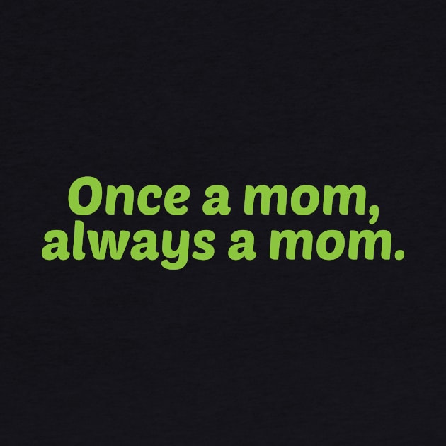 Once a Mom, Always a Mom by umarhahn